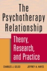 Image for The psychotherapy relationship  : theory, research and practice
