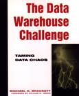 Image for The data warehouse challenge  : taming data chaos