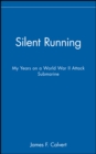 Image for Silent running  : my years on a World War II attack submarine