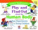 Image for Janice VanCleave&#39;s play and find out about the human body  : easy experiments for young children