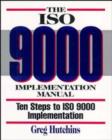 Image for The ISO 9000 Implementation Manual : Ten Steps to ISO 9000 Registration