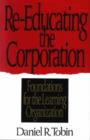 Image for Re-Educating the Corporation : Foundations for the Learning Organization