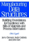 Image for Manufacturing Data Structures : Building Foundations for Excellence with Bills of Materials and Process Information