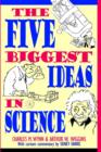 Image for The Five Biggest Ideas in Science