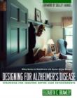 Image for Designing for Alzheimer&#39;s Disease : Strategies for Creating Better Care Environments