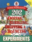 Image for Janice VanCleave&#39;s 202 oozing, bubbling, dripping and bouncing experiments