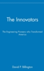 Image for The innovators  : the engineering pioneers who made America modern
