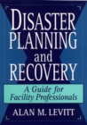 Image for Disaster Planning and Recovery : A Guide for Facility Professionals
