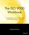 Image for The ISO 9000 Workbook : A Comprehensive Guide to Developing Quality Manuals and Procedures