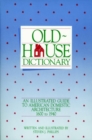 Image for Old-House Dictionary : An Illustrated Guide to American Domestic Architecture (1600-1940)