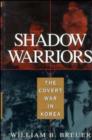 Image for Shadow warriors  : the covert war in Korea
