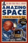 Image for The New York Public Library Amazing Space : A Book of Answers for Kids