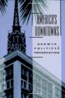 Image for America&#39;s Downtowns : Growth, Politics and Preservation