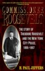 Image for Commissioner Roosevelt : The Story of Theodore Roosevelt and the New York City Police, 1895-1897