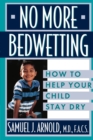 Image for No more bedwetting  : how to help your child stay dry