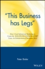 Image for This business has legs  : the inside story of the infomercial entrepreneur who turned the thighmaster exerciser into a household name
