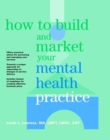 Image for How to Build and Market Your Mental Health Practice