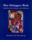 Image for How debuggers work  : algorithms, data structures and architectures