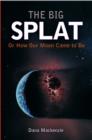 Image for The Big Splat, or How Our Moon Came to be