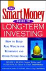 Image for The SmartMoney guide to long term investing  : how to build real wealth for retirement and future goals