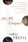 Image for Are We Unique? : Scientist Explores the Unparalleled Intelligence of the Human Mind