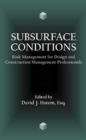 Image for Subsurface conditions  : risk management for design and construction management professionals