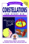 Image for Janice VanCleave&#39;s Constellations for Every Kid : Easy Activities that Make Learning Science Fun