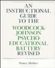 Image for An instructional guide to the Woodcock-Johnson Psycho-Educational Battery Revised