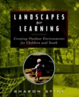 Image for Landscapes for learning  : creating outdoor environments for children and youth