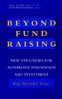 Image for Beyond Fund-raising : New Strategies for Nonprofit Innovation and Investment