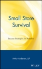 Image for Small Store Survival : Success Strategies for Retailers