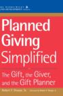 Image for Planned giving simplified  : the gift, the giver, and the gift planner