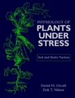 Image for Physiology of plants under stress  : soil and biotic factors