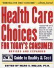 Image for Health Care Choices for Today&#39;s Consumer : Guide to Quality and Cost