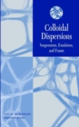 Image for Colloidal dispersions  : suspensions, emulsions, and foams