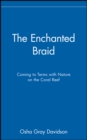 Image for The enchanted braid  : coming to terms with nature on the coral reef