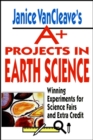 Image for Janice VanCleave&#39;s A+ Projects in Earth Science