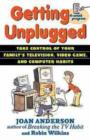 Image for Getting unplugged  : take control of your family&#39;s television, video game and computer habits