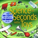 Image for Science in seconds with toys  : over 100 experiments you can do in ten minutes or less