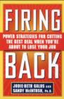 Image for Firing back  : power strategies for cutting the best deal when you&#39;re about to lose your job