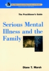 Image for Serious mental illness and the family  : the practitioner&#39;s guide