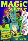 Image for Magic science  : 50 jaw-dropping, mind-boggling, head-scratching activities for kids