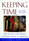 Image for Keeping time  : the history and theory of preservation in America