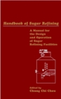 Image for Handbook of sugar refining  : a manual for the design and operation of sugar refining facilities