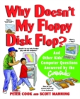 Image for Why doesn&#39;t my floppy disk flop?  : and other kids&#39; computer questions answered by the CompuDudes