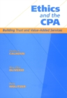 Image for Ethics and the CPA  : building trust and value-aided services