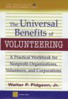 Image for The universal benefits of volunteering  : a practical workbook for nonprofit organisations, volunteers &amp; &amp; corporations