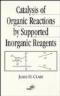Image for Catalysis of Organic Reactions by Supported Inorganic Reagents