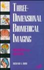 Image for Three-Dimensional Biomedical Imaging : Principles and Practice