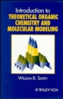 Image for Introduction to Theoretical Organic Chemistry and Molecular Modelling